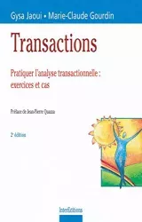 Transactions : pratiquer l'analyse transactionnelle, exercices et cas