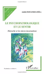 Le psychopathologique et le sentir. Nietzsche et les micro-incarnations