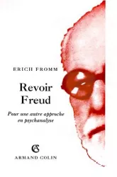 Revoir Freud : pour une autre approche en psychanalyse