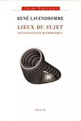 Lieux du sujet : psychanalyse et mathématique