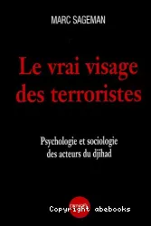 Le vrai visage des terroristes : psychologie et sociologie des acteurs du djihad