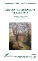 Les quatre dimensions de l'inceste : compréhension factuelle, psychique, systématique et éthique. Approche intégrative de la thérapie chez l'adulte