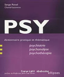 Psy, Dictionnaire pratique et thématique de psychiatrie, psychanalyse et psychothérapie