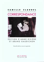 Camille Claudel. Correspondance