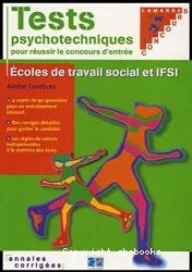 Tests psychotechniques pour réussir le concours d'entrée : écoles de travail social et IFSI