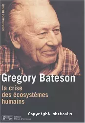 Gregory Bateson : la crise des écosystèmes humains