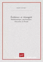 Evidence et étrangeté : mathématiques, psychanalyse, Descartes et Freud