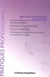 Guide pratique des lois du 2 janvier 2002 et du 4 mars 2002 : comparaison entre les droits des malades et les droits des usagers