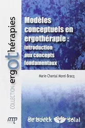 Modèles conceptuels en ergothérapie : introduction aux concepts fondamentaux