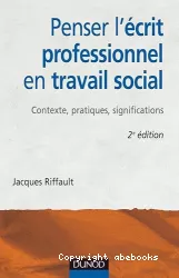Penser l'écrit professionnel en travail social : contexte, pratiques, significations