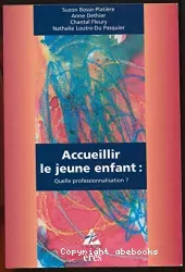 Accueillir le jeune enfant : Quelle professionnalisation ?