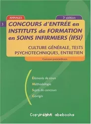 Concours d'entrée en instituts de formation en soins infirmiers (IFSI) : culture générale, tests psychotechniques, entretien (annales)