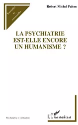 La psychiatrie est-elle encore un humanisme ?