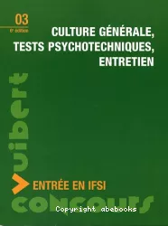 Concours d'entrée en instituts de formation en soins infirmiers (IFSI) Culture générale, tests psychotechniques, entretien Concours paramédicaux