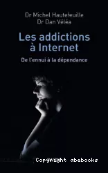 Les addictions à Internet : de l'ennui à la dépendance