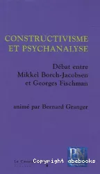 Constructivisme et psychanalyse : débat entre Mikkel Borch-Jacobsen et Georges Fischman