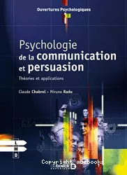 Psychologie de la communication et persuasion. Théories et applications