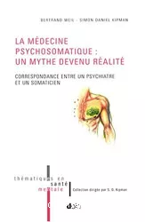 La médecine psychosomatique : un mythe devenu réalité, correspondance entre un psychiatre et un somaticien