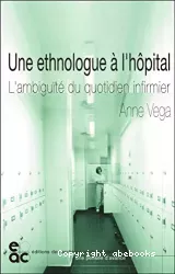 Une ethnologue à l'hôpital : l'ambiguïté du quotidien infirmier