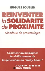 Réinventer la solidarité de proximité : manifeste de proximologie