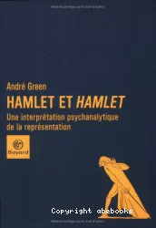 Hamlet et Hamlet : une interprétation psychanalytique de la représentation