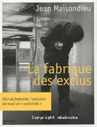 La fabrique des exclus