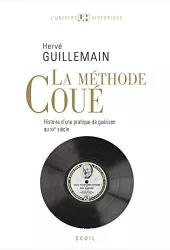 La méthode Coué. Histoire d'une pratique de guérison au XXe siècle