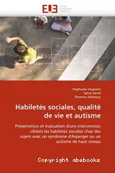 Habiletés sociales, qualité de vie et autisme : présentation et évaluation d'une intervention ciblant les habiletés sociales chez des sujets avec un syndrome d'Asperger ou un autisme de haut niveau