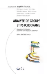 Analyse de groupe et psychodrame : fondements théoriques , dispositifs et pratiques en institution