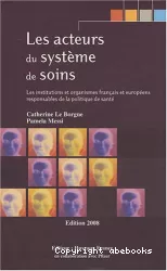 Les acteurs du système de soins. Les institutions et organismes français et européens responsables de la politique de santé