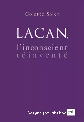 Lacan, l'inconscient réinventé