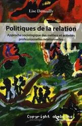 Politiques de la relation. Approche sociologique des métiers et activités professionnelles relationnelles