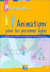 Animations pour les personnes âgées : 400 exercices pratiques et ludiques