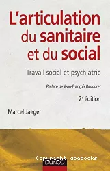 L'articulation du sanitaire et du social : travail social et psychiatrie