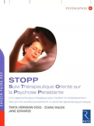 STOPP, Suivi Thérapeutique Orienté sur la Psychose Persistante : une approche psychologique pour faciliter le rétablissement des jeunes adultes présentant un premier épisode psychotique