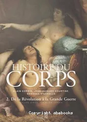 Histoire du corps. 2, de la Révolution à la Grande Guerre