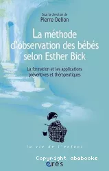 La méthode d'observation des bébés selon Esther Bick : la formation et les applications préventives et thérapeutiques