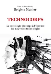Technocorps. La sociologie du corps à l'épreuve des nouvelles technologies