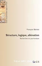 Stucture, logique, aliénation.Recherche en psychanalyse