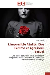 L'impossible réalité : être femme et agresseur sexuel : une étude comparée entre la France et l'Angleterre
