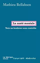 La santé mentale : vers un bonheur sous contrôle