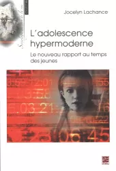 L'adolescence hypermoderne. Le nouveau rapport au temps des jeunes