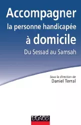 Accompagner la personne handicapée à domicile. Du Sessad au Samsah