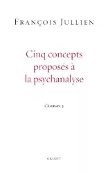Cinq concepts proposés à la psychanalyse : chantiers, 3