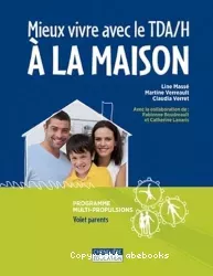 Mieux vivre avec le TDA/H à la maison : programme multi-propulsions, volet parent