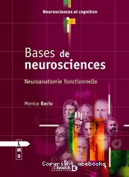 Bases de neurosciences : neuroanatomie fonctionnelle