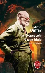 Le crépuscule d'une idole : l'affabulation freudienne