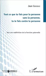 Tout ce que tu fais pour la personne sans la personne, tu le fais contre la personne. Vers une redéfinition de la fonction paternelle.