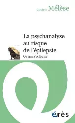La psychanalyse au risque de l'épilepsie : ce qui s'acharne