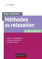Méthodes de relaxation [en 37 notions : aspects méthodologiques, principales indications, exemples cliniques]